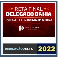 PC BA - Delegado Civil - Reta Final - Pós Edital (DEDICAÇÃO 2022) Polícia Civil da Bahia